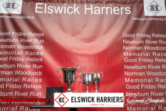 FOUNDED
1889
www.elswick harriers.org.uk
Elswick Harriers
Good Friday Relays
Newburn River Run
Norman Woodcock
Memorial Races
Good Friday Relays
Newburn River Run
Norman Woodcock
Memorial Races
Good Friday Relays
ewburn River Run
orman Woodcock
emorial Races
od Friday Relays
FOUNDED
#
1889
www.elswick harriers.org.uk
Good Friday Relays
Newburn River Run
Norman Woodcock
Memorial Races
Good Friday Relays
Newburn River Run
Norman Woodcock
Memorial Races
Good Friday Relays
Newburn River Ru
Norman Woodcoc
Memorial Race
Good Friday Relax